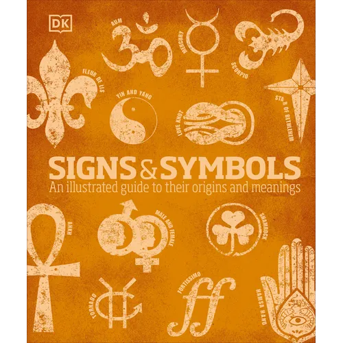 Signs and Symbols: An Illustrated Guide to Their Origins and Meanings