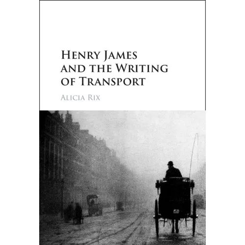 Henry James and the Writing of Transport