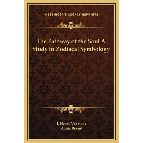 The Pathway of the Soul A Study in Zodiacal Symbology