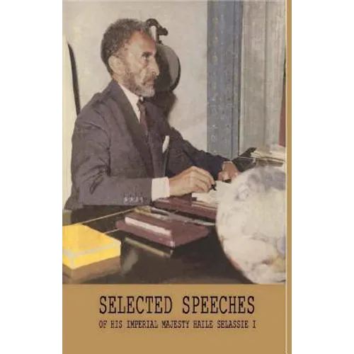 Selected Speeches of His Imperial Majesty Haile Selassie I
