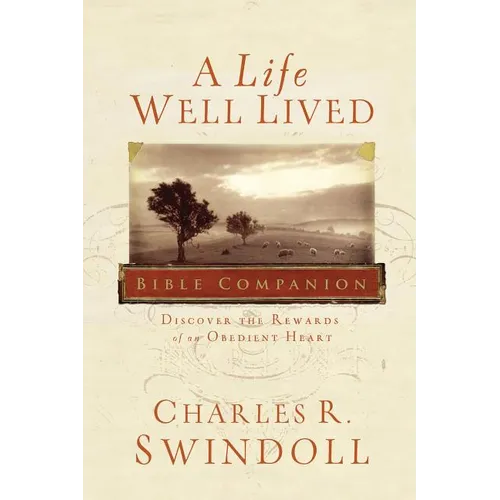 A Life Well Lived Bible Companion: Discover the Rewards of an Obedient Heart