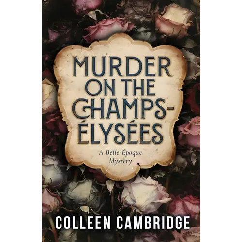 Murder on the Champs-Élysées: A Belle-Époque Mystery