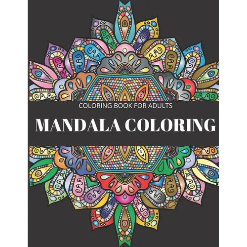 Coloring Book For Adults: Mandala For Coloring And Fun.
