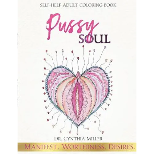 Pussy Soul: Manifest. Worthiness. Desires.: self-help adult coloring book