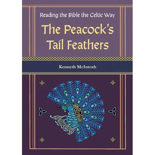 The Peacock's Tail Feathers (Reading the Bible the Celtic Way)