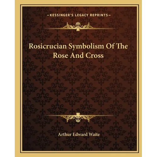 Rosicrucian Symbolism of the Rose and Cross