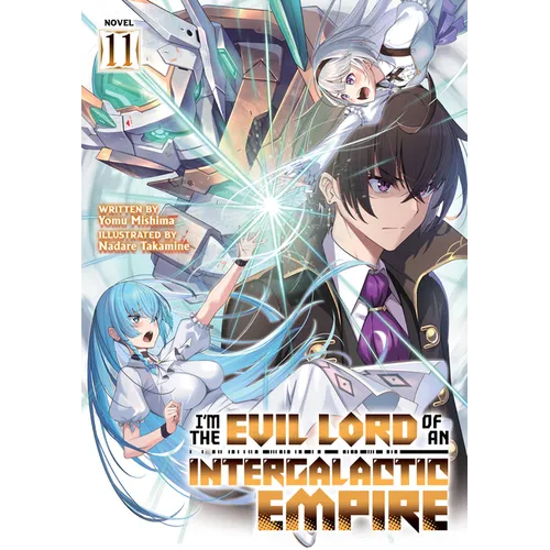 I'm the Evil Lord of an Intergalactic Empire! (Light Novel) Vol. 11