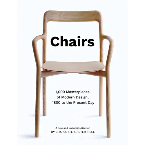 Chairs: 1,000 Masterpieces of Modern Design, 1800 to the Present Day
