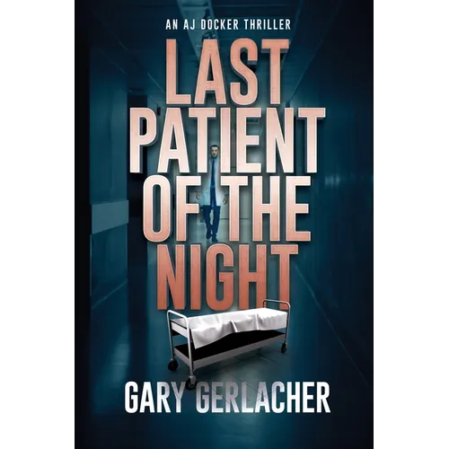Last Patient of the Night: An AJ Docker Thriller