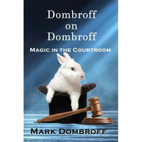 Dombroff On Dombroff: Magic in the Courtroom