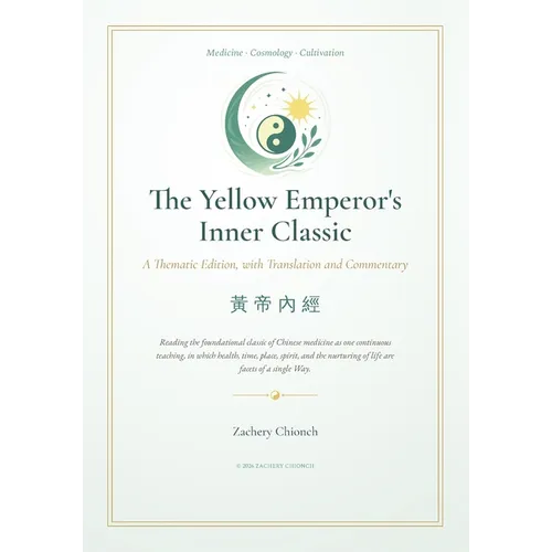 The Yellow Emperor's Inner Classic: A Thematic Edition, with Translation and Commentary (黃帝內經)