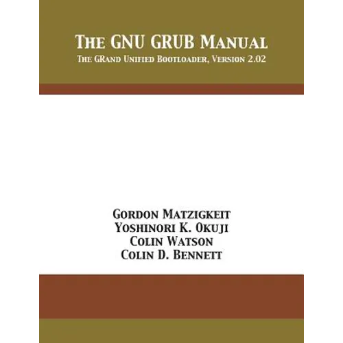 The GNU GRUB Manual: The GRand Unified Bootloader, Version 2.02
