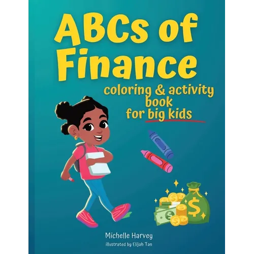 ABCs of Finance Coloring & Activity Book for Big Kids