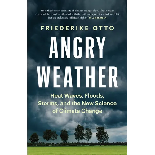 Angry Weather: Heat Waves, Floods, Storms, and the New Science of Climate Change - Paperback