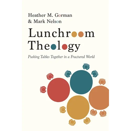 Lunchroom Theology: Pushing Tables Together in a Fractured World
