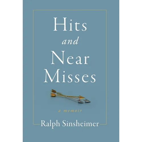 Hits and Near Misses: a memoir
