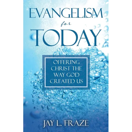 Evangelism for Today: Offering Christ the Way God Created Us