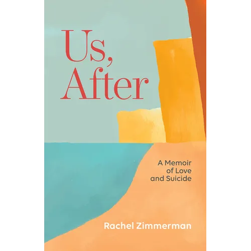 Us, After: A Memoir of Love and Suicide