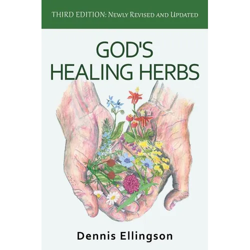 God's Healing Herbs: Third Edition: Newly Revised and Updated