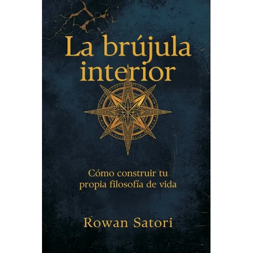 La brújula interior: Cómo construir tu propia filosofía de vida