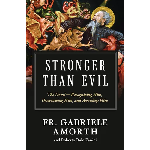 Stronger Than Evil: The Devil -- Recognizing Him, Overcoming Him, and Avoiding Him