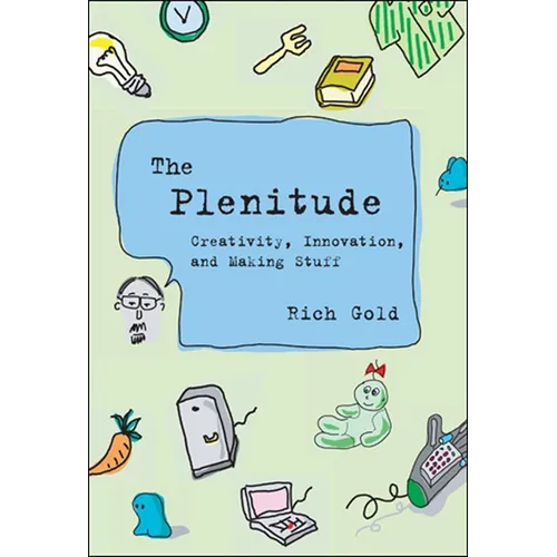 The Plenitude: Creativity, Innovation, and Making Stuff
