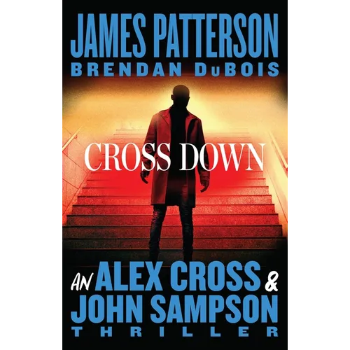Cross Down: An Alex Cross and John Sampson Thriller