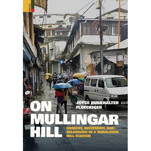 On Mullingar Hill: Memory, Movement and Belonging in a Himalayan Hill Station