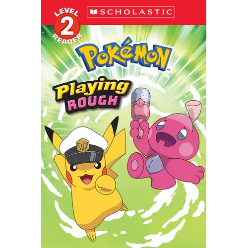 Playing Rough (Pokémon: Scholastic Reader, Level 2)