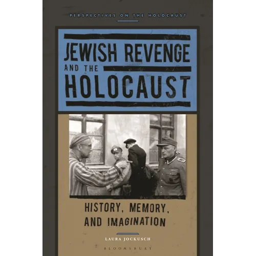 Jewish Revenge and the Holocaust: History, Memory, and Imagination
