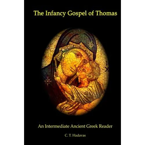 The Infancy Gospel of Thomas: An Intermediate Ancient Greek Reader