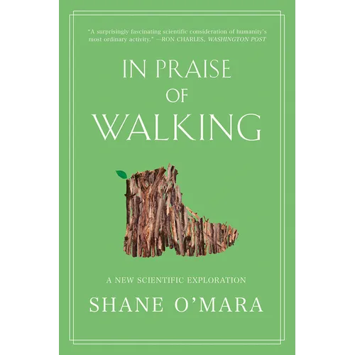 In Praise of Walking: A New Scientific Exploration