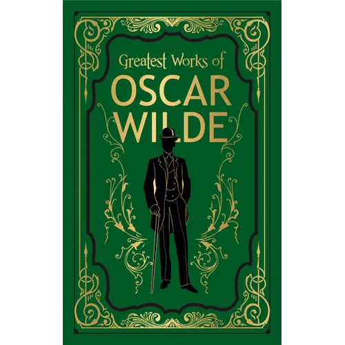 Greatest Works of Oscar Wilde (Deluxe Hardbound Edition)