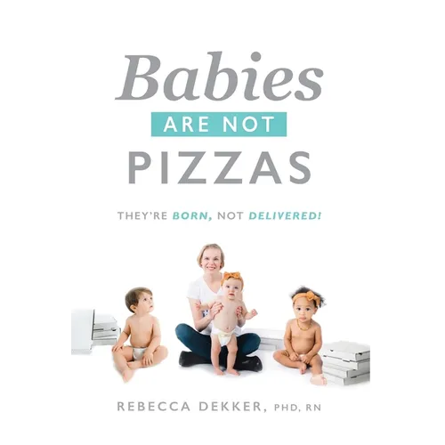 Babies Are Not Pizzas: They're Born, Not Delivered - Hardcover