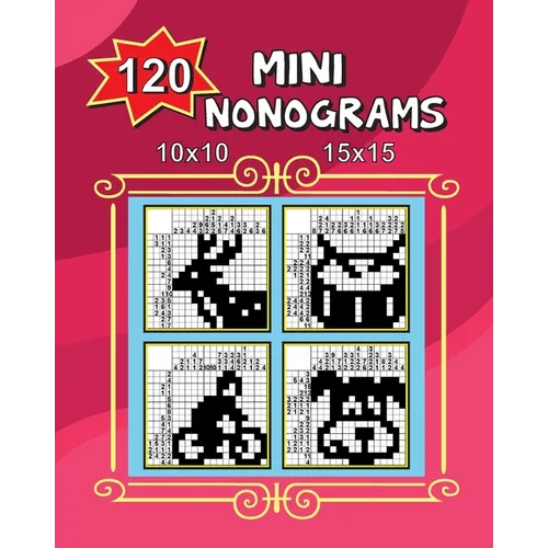 120 Mini Nonograms 10x10 and 15x15