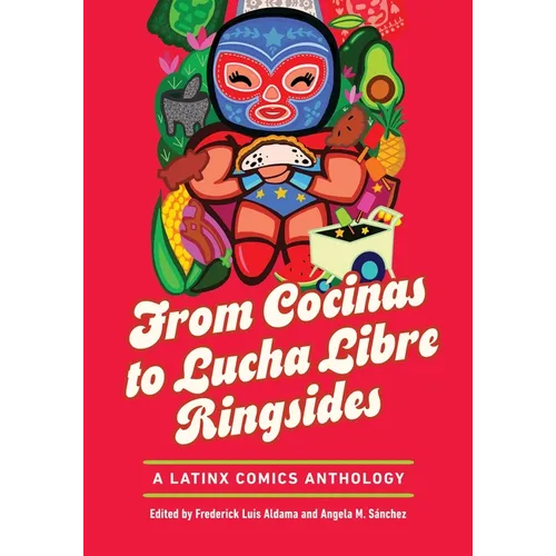 From Cocinas to Lucha Libre Ringsides: A Latinx Comics Anthology