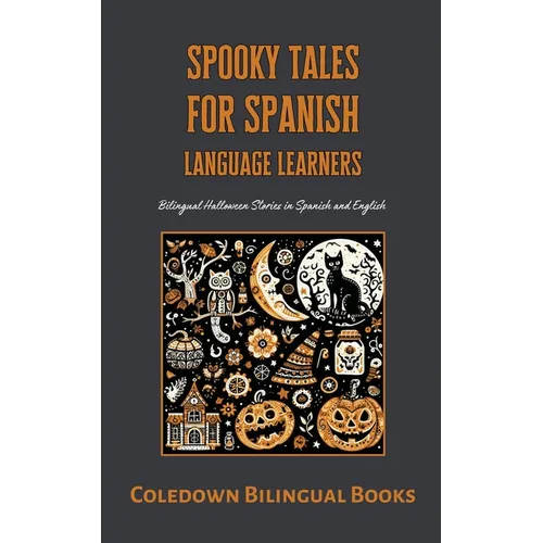 Spooky Tales for Spanish Language Learners: Bilingual Halloween Stories in Spanish and English