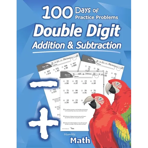Humble Math - Double Digit Addition & Subtraction: 100 Days of Practice Problems: Ages 6-9, Reproducible Math Drills, Word Problems, KS1, Grades 1-3,