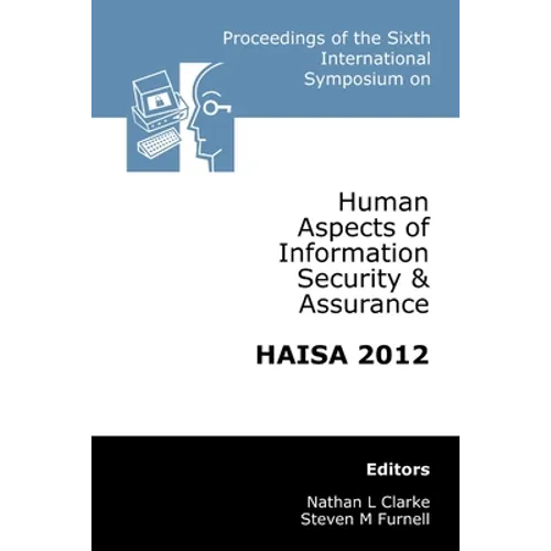 Proceedings of the Sixth International Symposium on Human Aspects of Information Security & Assurance (HAISA 2012)