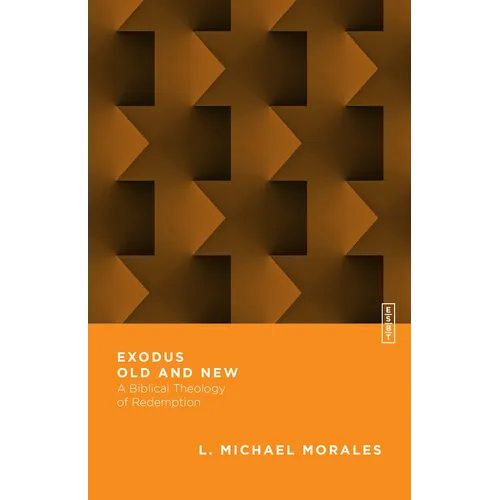 Exodus Old and New: A Biblical Theology of Redemption