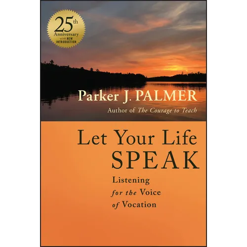 Let Your Life Speak: Listening for the Voice of Vocation