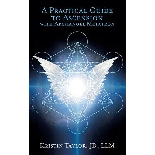 A Practical Guide to Ascension with Archangel Metatron
