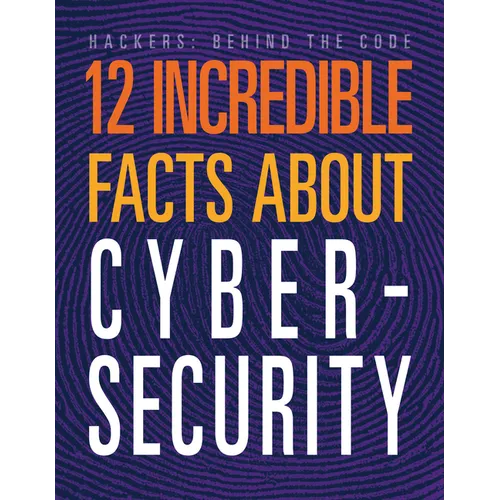 12 Incredible Facts about Cybersecurity