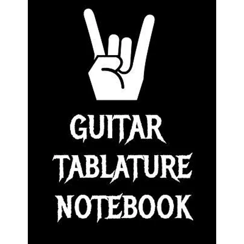 Guitar Tablature Notebook: 120 Page 8.5 x 11 inch Guitar Tab Notebook For Composing Your Music, Great For Musicians, Guitar Teachers and Students.