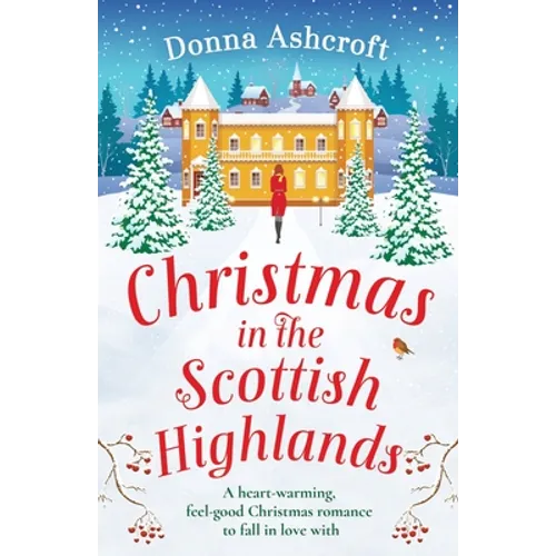 Christmas in the Scottish Highlands: A heart-warming, feel-good Christmas romance to fall in love with