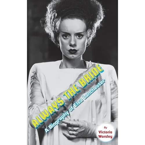 Always the Bride - A Biography of Elsa Lanchester (hardback)