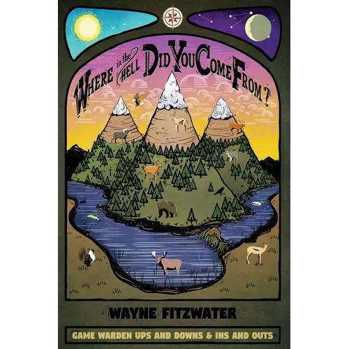Where in the Hell Did You Come From?: Game Warden Ups and Downs & Ins and Outs