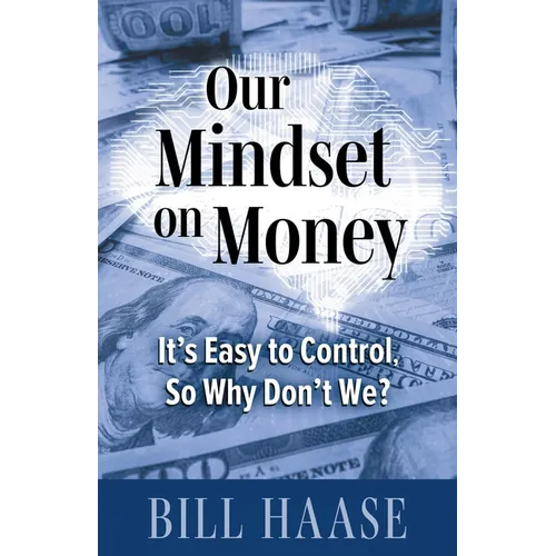 Our Mindset on Money: It's Easy to Control, So Why Don't We?