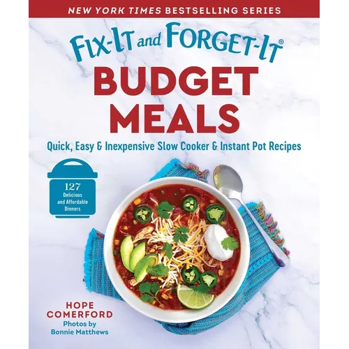 Fix-It and Forget-It Budget Meals: Quick, Easy & Inexpensive Slow Cooker & Instant Pot Recipes