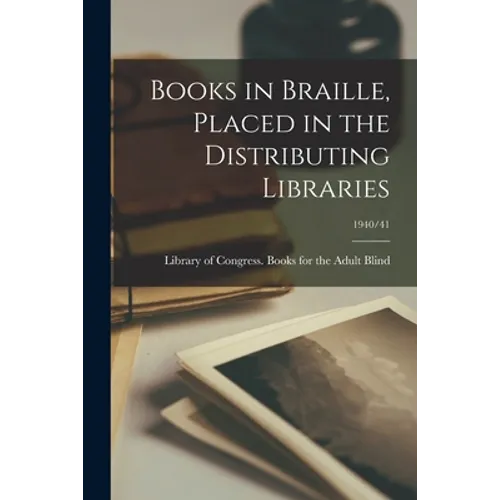 Books in Braille, Placed in the Distributing Libraries; 1940/41